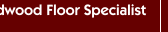 The Hardwood Floor Specialist